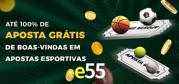e55 Ate 100% de Aposta Gratis